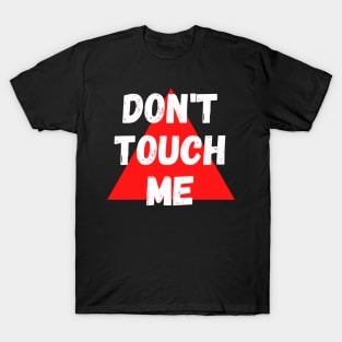 Don't touch me T-Shirt